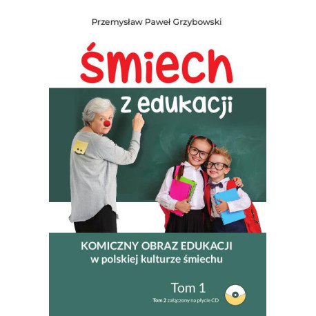 Śmiech z edukacji. Komiczny obraz edukacji w polskiej kulturze śmiechu Tom 1 i 2 [E-Book] [pdf]