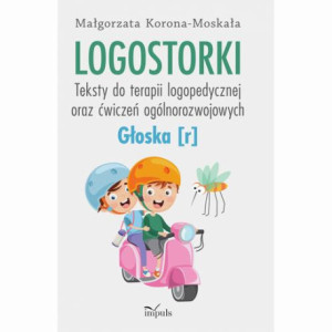 Logostorki. Teksty do terapii logopedycznej oraz ćwiczeń ogólnorozwojowych Głoska [r] [E-Book] [pdf]