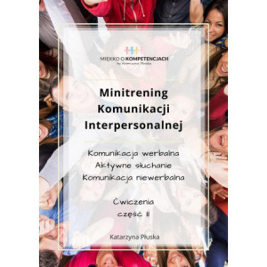 Minitrening Komunikacji Interpersonalnej. 15 ćwiczeń grupowych z omówieniem. Część II [E-Book] [pdf]