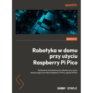 Robotyka w domu przy użyciu Raspberry Pi Pico [E-Book] [pdf]