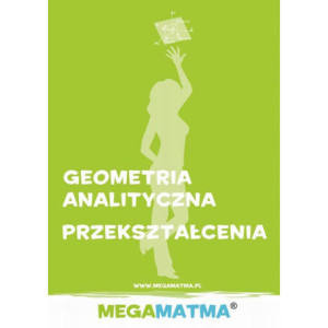 Matematyka-Geometria Analityczna, przekształcenia wg Megamatma. [E-Book] [pdf]