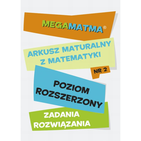Matematyka-Arkusz maturalny. MegaMatma nr 2. Poziom rozszerzony. Zadania z rozwiązaniami. [E-Book] [pdf]
