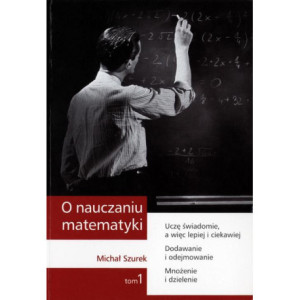 O nauczaniu matematyki. Wykłady dla nauczycieli i studentów. Tom 1 [E-Book] [pdf]