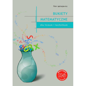 Bukiety matematyczne dla liceum i technikum [E-Book] [pdf]