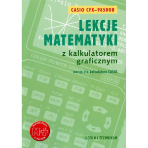 Lekcje matematyki z kalkulatorem graficznym. Wersja dla kalkulatora Casio-9850GB [E-Book] [pdf]