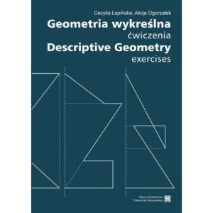 Geometria wykreślna. Ćwiczenia Descriptive Geometry. Exercises [E-Book] [pdf]