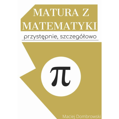 Matura z matematyki przystępnie, szczegółowo Vademecum z zakresu podstawowego [E-Book] [pdf]