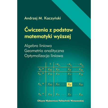 Ćwiczenia z podstaw matematyki wyższej. Algebra liniowa. Geometria analityczna. Optymalizacja liniowa [E-Book] [pdf]