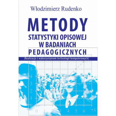 Metody statystyki opisowej w badaniach pedagogicznych (Realizacja z wykorzystaniem technologii komputerowych) [E-Book] [pdf]