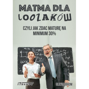 Matma dla Loozaków, czyli jak zdać Maturę na minimum 30% [E-Book] [mobi]