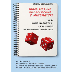 Kombinatoryka i rachunek prawdopodobieństwa. Nowa matura rozszerzona z matematyki [E-Book] [pdf]