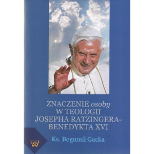 Znaczenie osoby w teologii Josepha Ratzingera-Benedykta XVI [E-Book] [pdf]
