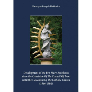 Development of the Eve-Mary Antithesis since the Catechism Of The Council Of Trent  until the Catechism Of The Catholic Church (1566-1992) [E-Book] [pdf]