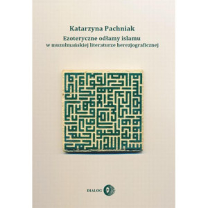 Ezoteryczne odłamy islamu w muzułmańskiej literaturze herezjograficznej [E-Book] [mobi]