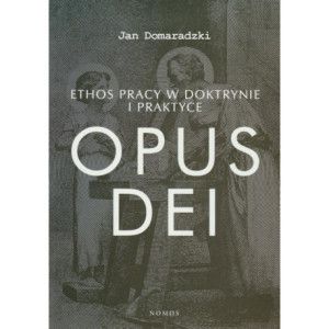 Ethos pracy w doktrynie i praktyce Opus dei [E-Book] [pdf]
