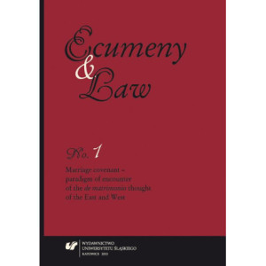 „Ecumeny and Law” 2013, No. 1 Marriage covenant - paradigm of encounter of the „de matrimonio” thought of the East and West [E-Book] [pdf]