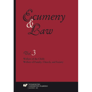 „Ecumeny and Law” 2015, Vol. 3 Welfare of the Child Welfare of Family, Church, and Society [E-Book] [pdf]