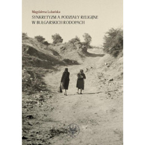 Synkretyzm a podziały religijne w bułgarskich Rodopach [E-Book] [pdf]