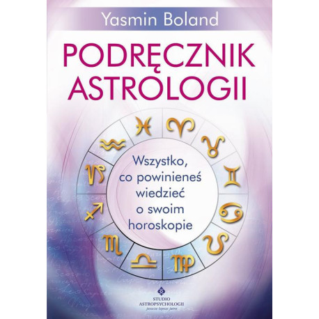 Podręcznik astrologii. Wszystko, co powinieneś wiedzieć o swoim horoskopie [E-Book] [epub]