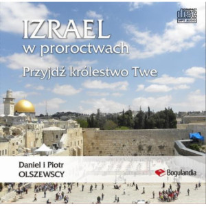 Izrael w proroctwach Przyjdź królestwo Twe [Audiobook] [mp3]