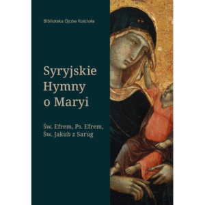 Syryjskie Hymny o Maryi. Św. Efrem, Pseudo-Efrem, Św. Jakub z Sarug [E-Book] [epub]