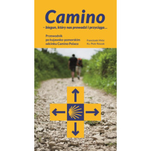 Camino – biegun, który nas prowadzi i przyciąga... Przewodnik po kujawsko-pomorskim odcinku Camino Polaco [E-Book] [pdf]