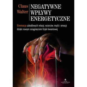 Negatywne wpływy energetyczne. Eliminacja szkodliwych relacji, wzorców, myśli i emocji dzięki nowym osiągnięciom fizyki kwantowej [E-Book] [pdf]