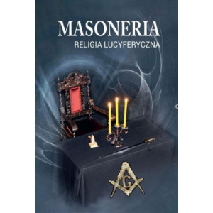 Masoneria. Religia lucyferyczna [E-Book] [pdf]