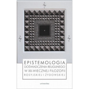 Epistemologia doświadczenia religijnego w XX-wiecznej filozofii rosyjskiej i żydowskiej [E-Book] [pdf]
