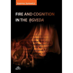 Fire and cognition in the Rgveda [E-Book] [pdf]