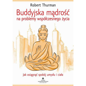 Buddyjska mądrość na problemy współczesnego życia [E-Book] [pdf]