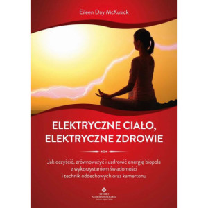 Elektryczne ciało, elektryczne zdrowie [E-Book] [mobi]