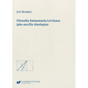Filozofia Emmanuela Levinasa jako ancilla theologiae [E-Book] [pdf]