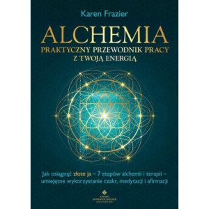 Alchemia. Praktyczny przewodnik pracy z twoją energią [E-Book] [pdf]