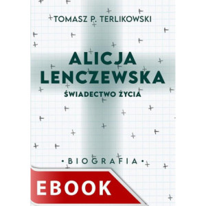 Alicja Lenczewska. Świadectwo życia [E-Book] [epub]
