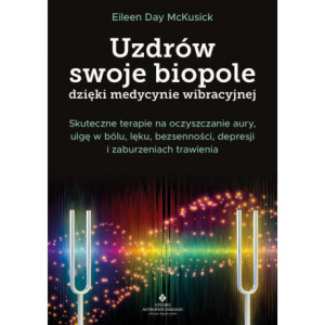 Uzdrów swoje biopole dzięki medycynie wibracyjnej [E-Book] [pdf]