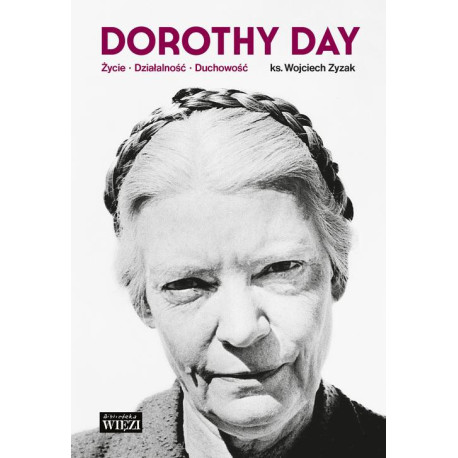 Dorothy Day. Życie - działalność - duchowość [E-Book] [mobi]
