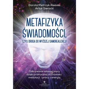 Metafizyka świadomości, czyli droga do wyższej samorealizacji [E-Book] [pdf]