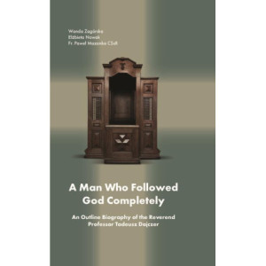 A Man Who Followed God Completely (fr. Tadeusz Dajczer) [E-Book] [pdf]