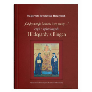 „Gdyby motyle do lwów listy pisały…”, czyli o epistolografii Hildegardy z Bingen [E-Book] [pdf]