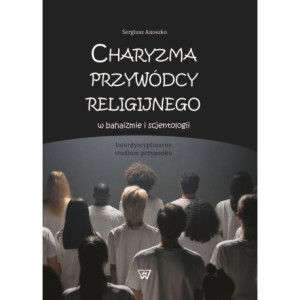 Charyzma przywódcy religijnego w bahaizmie i scjentologii [E-Book] [pdf]