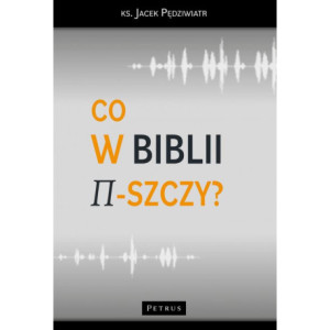 Co w Biblii π-szczy? [E-Book] [pdf]