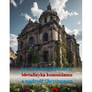 Metafizyka komunizmu a mądrość Chrystusowa [E-Book] [epub]