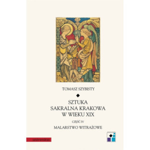 Sztuka sakralna Krakowa w wieku XIX część IV Malarstwo witrażowe [E-Book] [pdf]