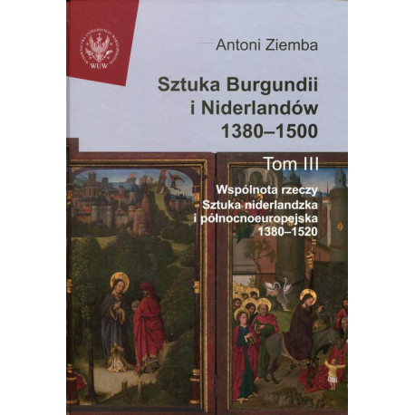 Sztuka Burgundii i Niderlandów 1380-1500. Tom 3 [E-Book] [pdf]