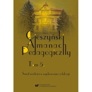 „Cieszyński Almanach Pedagogiczny”. T. 5 Świat wartości w wychowaniu i edukacji [E-Book] [pdf]
