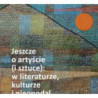 Jeszcze o artyście (i sztuce) w literaturze, kulturze i nieopodal [E-Book] [pdf]