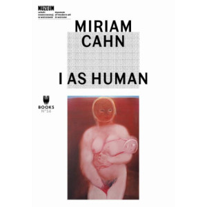 Miriam Cahn I as Human [E-Book] [epub]