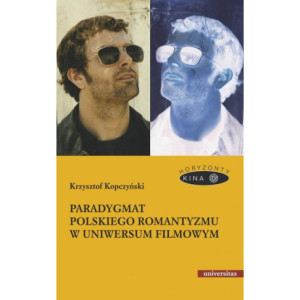 Paradygmat polskiego romantyzmu w uniwersum filmowym [E-Book] [pdf]
