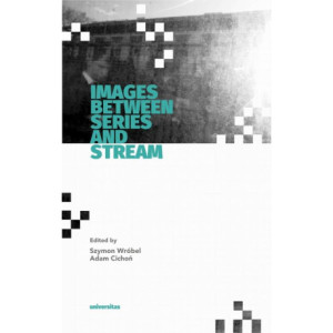 Images Between Series and Stream [E-Book] [mobi]